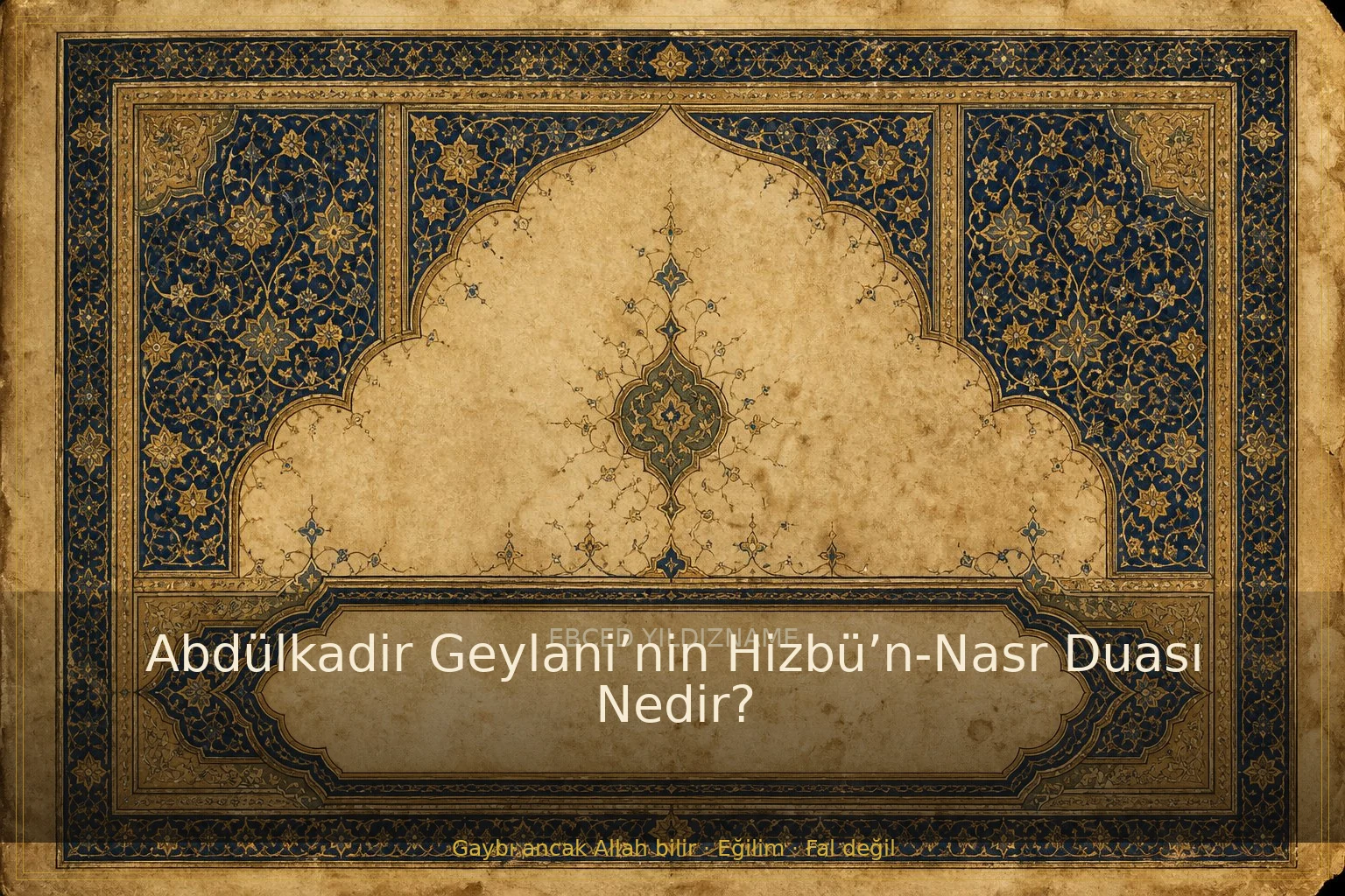 Abdülkadir Geylani’nin Hizbü’n-Nasr Duası Nedir? — klasik ebced ve yıldızname geleneğine dair görsel anlatım