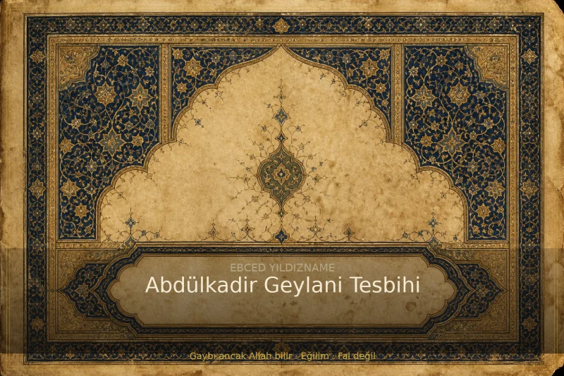 Abdülkadir Geylani Tesbihi — klasik ebced ve yıldızname geleneğine dair görsel anlatım