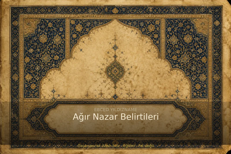 Ağır Nazar Belirtileri — klasik ebced ve yıldızname geleneğine dair görsel anlatım