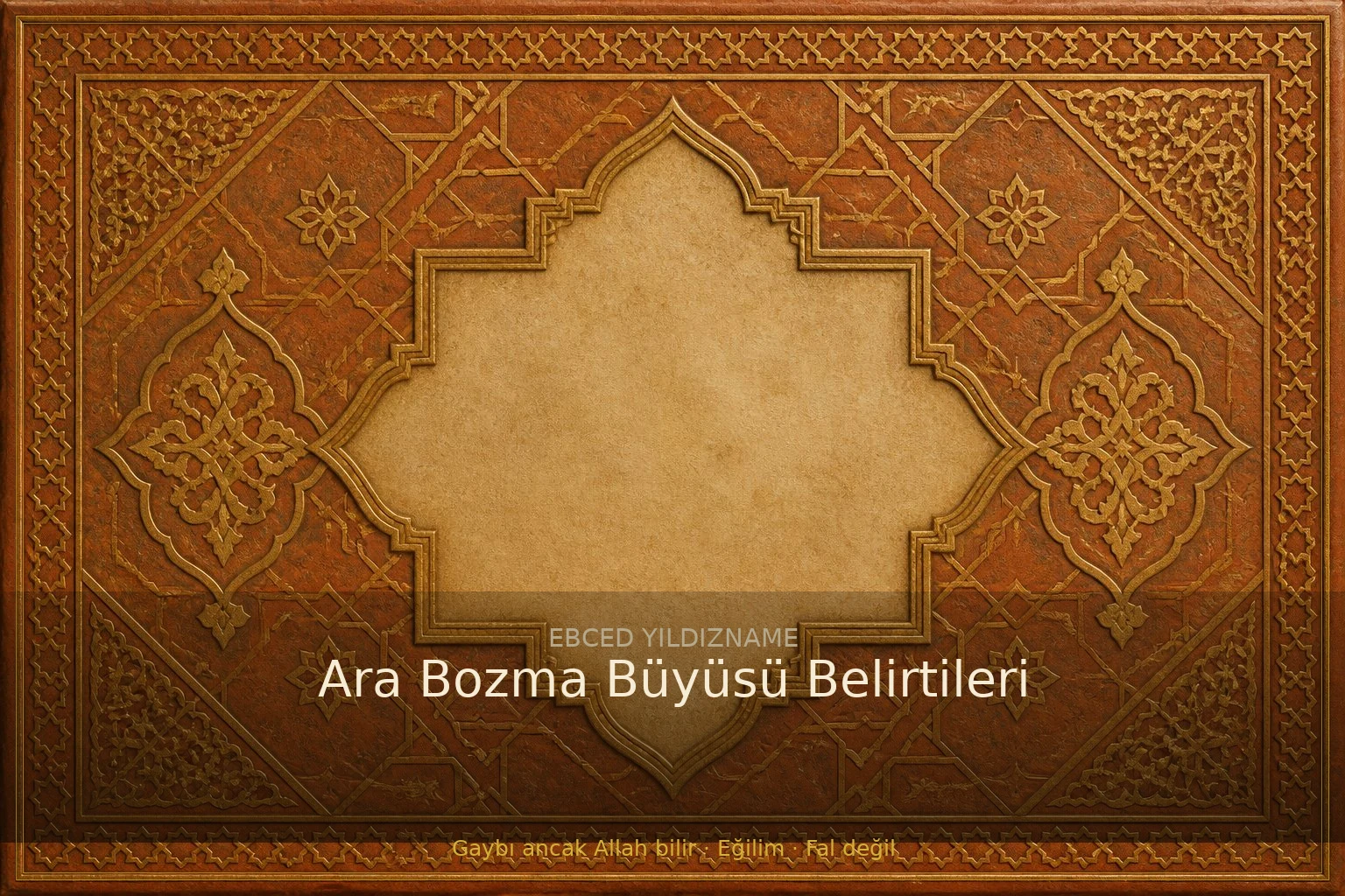 Ara Bozma Büyüsü Belirtileri — klasik ebced ve yıldızname geleneğine dair görsel anlatım