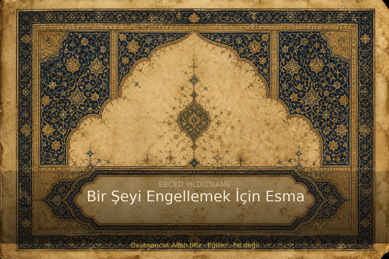 Bir Şeyi Engellemek İçin Esma — klasik ebced ve yıldızname geleneğine dair görsel anlatım