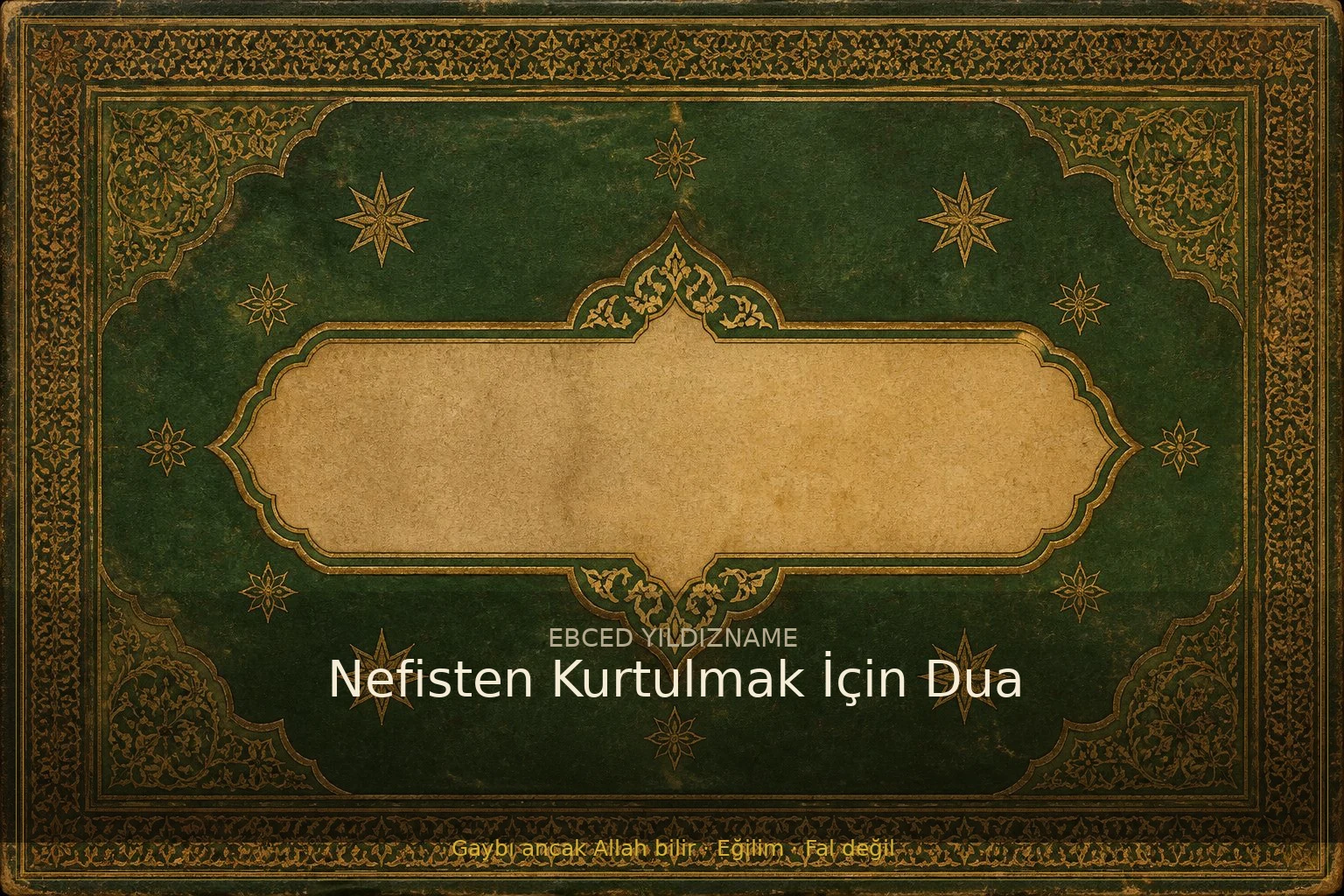 Nefisten Kurtulmak İçin Dua — klasik ebced ve yıldızname geleneğine dair görsel anlatım